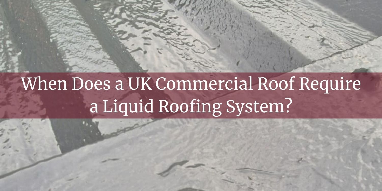 when-is-a-liquid-roofing-system-required